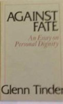 Paperback Against Fate: An Essay on Personal Dignity (Loyola University Series in Political Analysis) Book