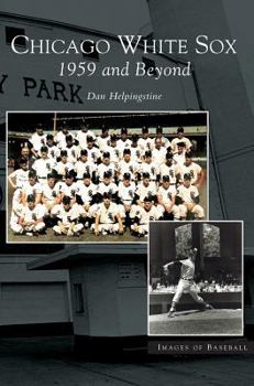 Hardcover Chicago White Sox: 1959 and Beyond Book