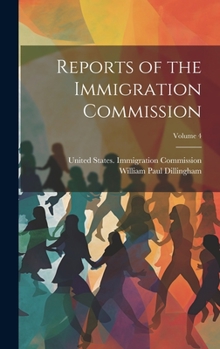 Hardcover Reports of the Immigration Commission; Volume 4 Book