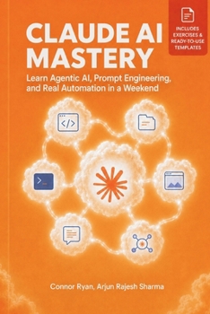 Paperback Claude AI Mastery: Learn Agentic AI, Prompt Engineering, and Real Automation in a Weekend Book