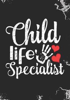 Paperback Child Life Specialist: Lined Journal Notebook for Certified Child Life Specialist CCLS, Pediatric Health Care Professionals and Practitioner Book