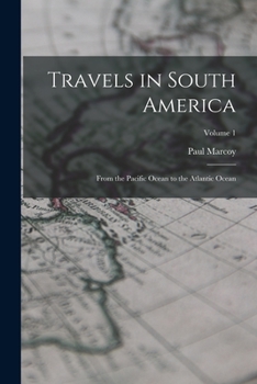 Paperback Travels in South America: From the Pacific Ocean to the Atlantic Ocean; Volume 1 Book