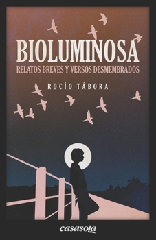 Paperback Bioluminosa: Relatos breves y versos desmembrados [Spanish] Book