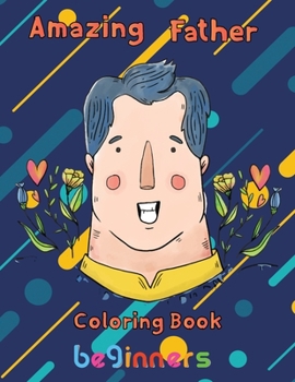 Paperback Amazing Father Coloring Book beginners: 8.5''x11''/ Father Coloring Book