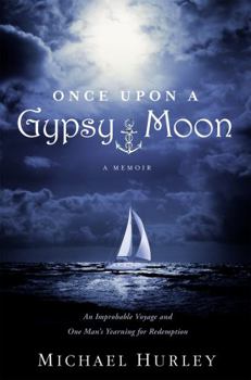 Hardcover Once Upon a Gypsy Moon: An Improbable Voyage and One Man's Yearning for Redemption Book