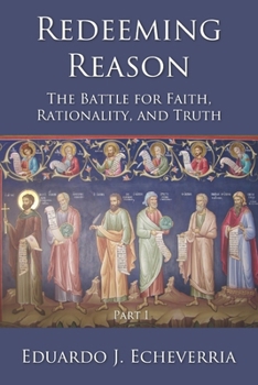 Paperback Redeeming Reason: The Battle for Faith, Rationality, and Truth, Part 1 Book