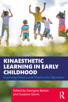 Paperback Kinaesthetic Learning in Early Childhood: Exploring Theory and Practice for Educators Book