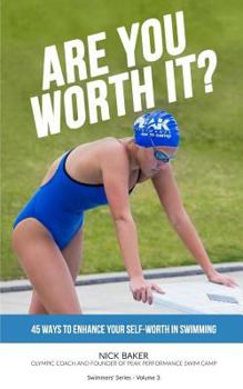 Paperback Are You Worth It?: 45 Ways To Enhance Your Self-Worth In Swimming Book