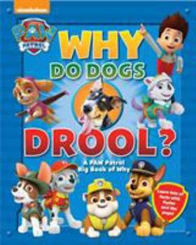 Hardcover Why Do Dogs Drool?: A Paw Patrol Big Book of Why Book