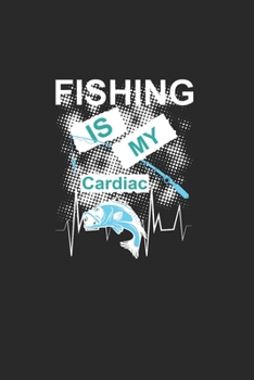 Paperback Fishing Is My Cardiac: Notebook For Fishing Enthusiasts And Fishermen. Notebook And Exercise Book For School And Work Book