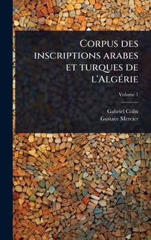 Hardcover Corpus des inscriptions arabes et turques de l'AlgÃ(c)rie [French] Book