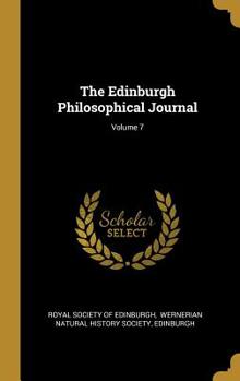 Hardcover The Edinburgh Philosophical Journal; Volume 7 Book