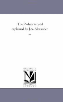 The Psalms, Tr. and Explained by J.A. Alexander Avol. 3