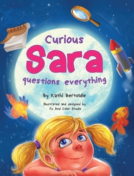 Hardcover Curious Sara questions everything: A Sweet & Silly Sibling Story Book