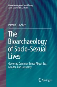 The Bioarchaeology of Socio-Sexual Lives: Queering Common Sense About Sex, Gender, and Sexuality