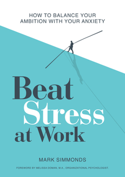 Paperback Beat Stress at Work: How to Balance Your Ambition with Your Anxiety Book