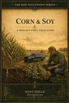 Paperback Corn & Soy: A Biology-First Field Guide Book