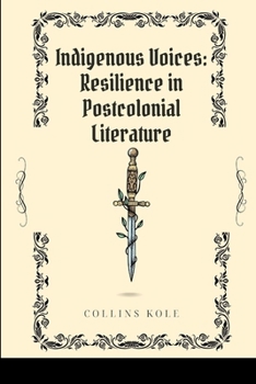 Paperback Indigenous Voices: Resilience in Postcolonial Literature Book
