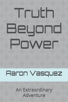 Paperback Truth Beyond Power: An Extraordinary Adventure Book