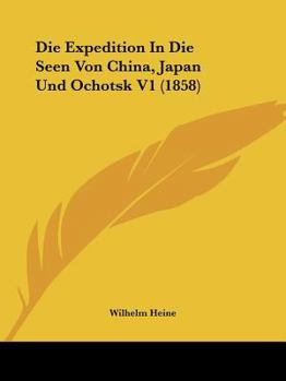 Paperback Die Expedition In Die Seen Von China, Japan Und Ochotsk V1 (1858) [German] Book