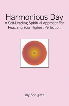 Paperback Harmonious Day: A Self-Leading Approach for Maintaining Balance and Harmony in Your Life, and Reaching Your Highest Perfection Book