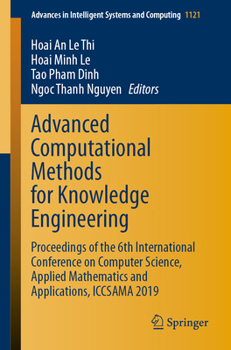 Advanced Computational Methods for Knowledge Engineering : Proceedings of the 6th International Conference on Computer Science, Applied Mathematics and Applications, ICCSAMA 2019