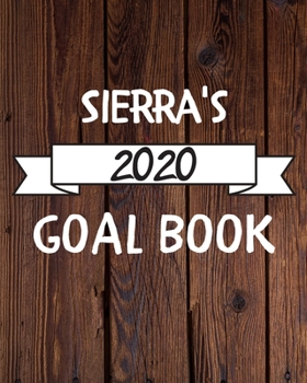 Paperback Sierra's 2020 Goal Book: 2020 New Year Planner Goal Journal Gift for Sierra / Notebook / Diary / Unique Greeting Card Alternative Book