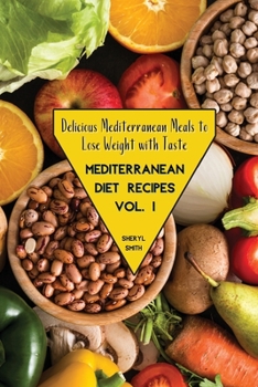Paperback Mediterranean Diet Recipes Vol. 1: Delicious Mediterranean Meals to Lose Weight with Taste Book
