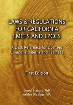 Paperback Laws & Regulations for California LMFTs and LPCCs: A Desk Reference for Licensed Clinicians, Interns and Trainees Book