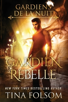 Gardien Rebelle (Les Gardiens de la Nuit) (French Edition)