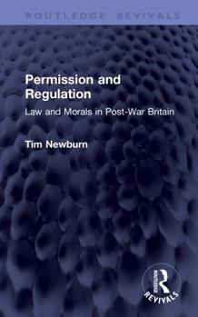 Hardcover Permission and Regulation: Law and Morals in Post-War Britain Book