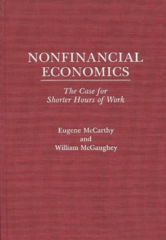 Hardcover Nonfinancial Economics: The Case for Shorter Hours of Work Book