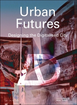 Paperback Urban Futures: Designing the Digitalised City Book