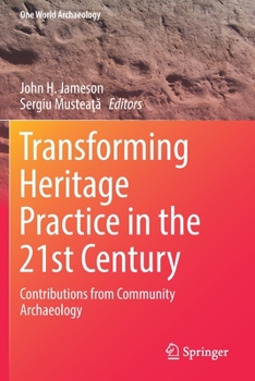 Transforming Heritage Practice in the 21st Century: Contributions from Community Archaeology