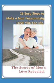 Paperback Make a Man Love You for Life: The Secret of Men's Love Revealed Book