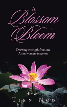 Paperback A Blossom in Bloom: Drawing Strength from My Asian Women Ancestors Book