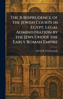 The Jurisprudence of the Jewish Courts in Egypt: Legal Administration by the Jews Under the Early Roman Empire