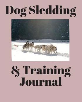 Paperback Dog Sledding & Training Journal Book