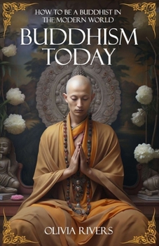 Paperback Buddhism Today: How to Be a Buddhist in the Modern World Book