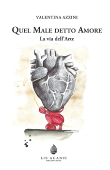 Paperback Quel Male detto Amore: La via dell'Arte [Italian] Book