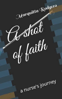 Paperback A shot of faith: a nurse's journey Book