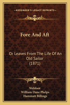 Paperback Fore And Aft: Or Leaves From The Life Of An Old Sailor (1871) Book