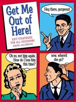 Paperback Get Me Out of Here!: Exit Strategies for All Occasions Book