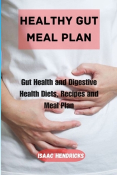 Paperback Healthy Gut Meal Plan: Gut Health and Digestive Health Diets, Recipes and Meal Plan Book