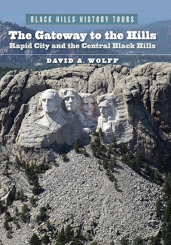 Paperback The Gateway to the Hills: Rapid City and the Central Black Hills Book