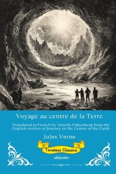 Voyage au centre de la Terre Journey to the Centre of the Earth French Version (French Edition)
