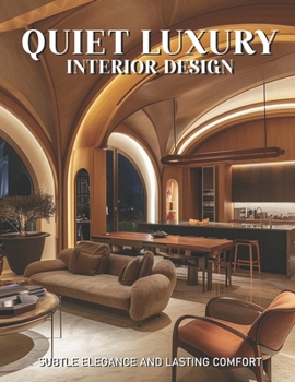 Paperback Quiet Luxury Interior Design: Subtle Elegance and Lasting Comfort Book