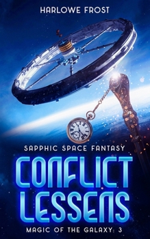 Conflict Lessens: Sapphic Space Fantasy (Magic Of The Galaxy) - Book #3 of the Magic Of The Galaxy