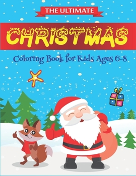 Paperback The Ultimate Christmas Coloring Book for Kids Ages 6-8: Best magic Santa Christmas coloring books for kids 6-8, Fun Children's Christmas Gift or Prese Book