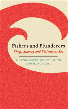 Paperback Fishers and Plunderers: Theft, Slavery and Violence at Sea Book